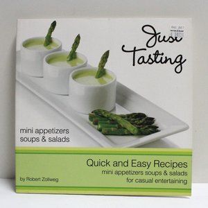 Just Tasting Mini Appetizers Soups & Salads For Casual Entertaining